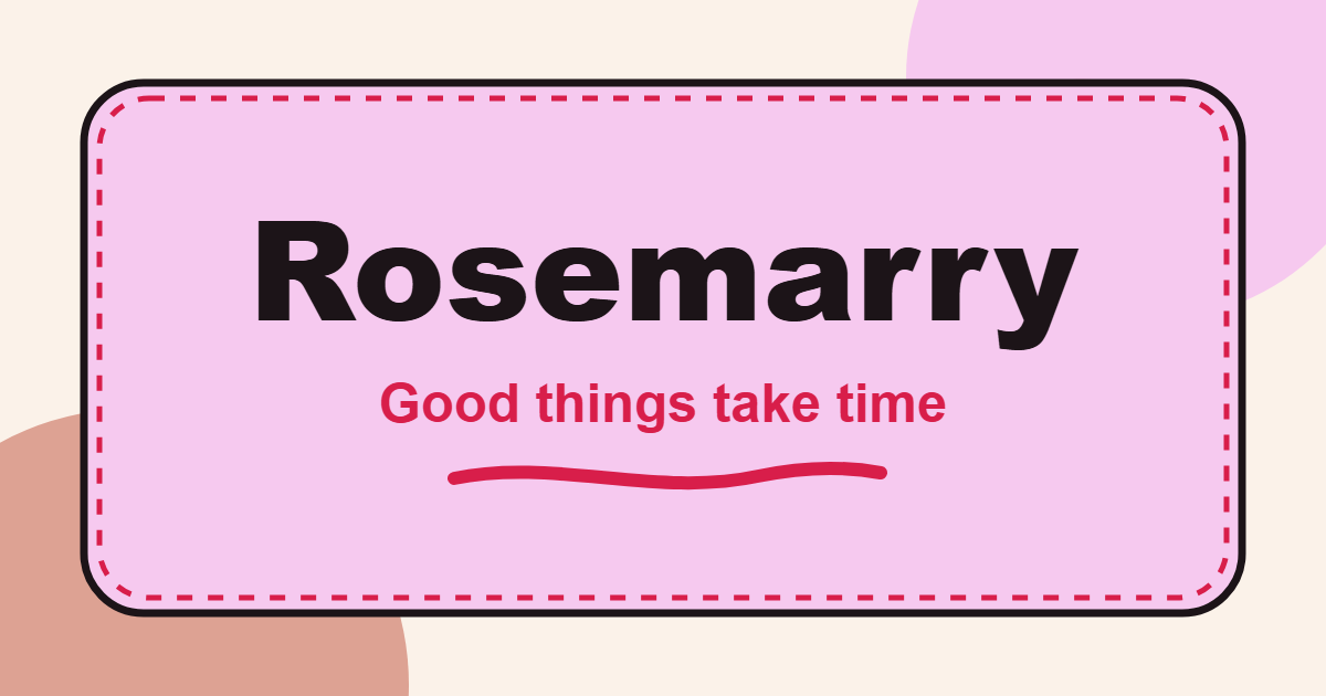 Rosemarry social sharing artwork reading Good things take time